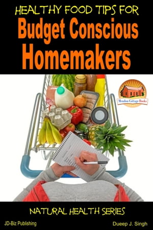 Healthy Food Tips for Budget Conscious HomemakersŻҽҡ[ Dueep J. Singh ]