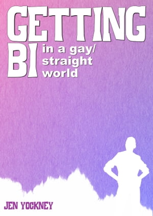 Getting Bi In A Gay / Straight World