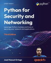 Python for Security and Networking Leverage Python modules and tools in securing your network and applications【電子書籍】 Jos Manuel Ortega