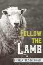 Follow the Lamb【電子書籍】[ Horatius Bona