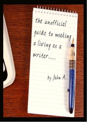 The unofficial guide to making a living as a writer