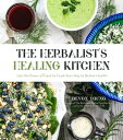 The Herbalist's Healing Kitchen Use the Power of Food to Cook Your Way to Better Health