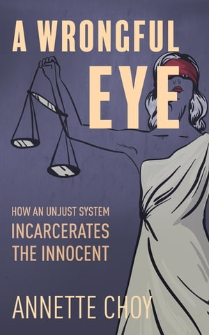 ŷKoboŻҽҥȥ㤨A Wrongful Eye How an Unjust System Incarcerates the InnocentŻҽҡ[ Annette Choy ]פβǤʤ691ߤˤʤޤ