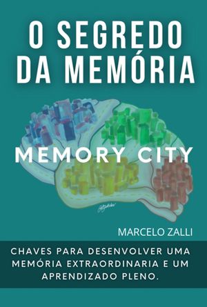 O Segredo Da Memória: Técnica Memory City