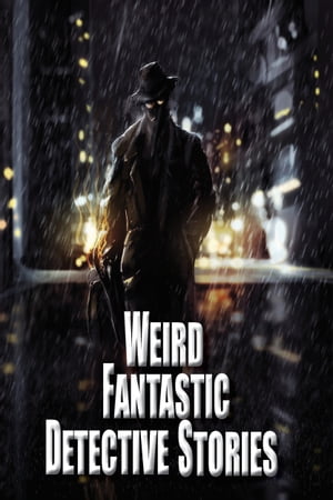 Weird Fantastic Detective StoriesŻҽҡ[ Russ Crossley ]