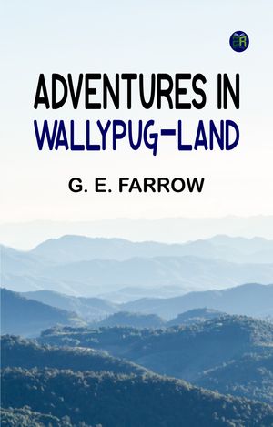 Adventures in Wallypug-LandŻҽҡ[ G. E. Farrow ]