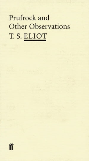 Prufrock and Other Observations【電子書籍】[ T. S. Eliot ]
