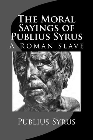 The Moral Sayings of Publius Syrus