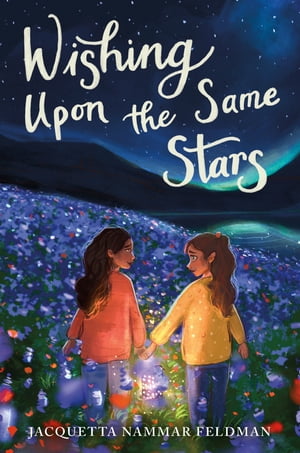 Wishing Upon the Same Stars【電子書籍】[ Jacquetta Nammar Feldman ]