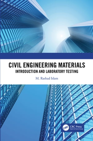 Civil Engineering Materials Introduction and Laboratory Testing【電子書籍】 M. Rashad Islam