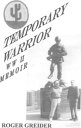 Temporary Warrior WW II Memoir【電子書籍】