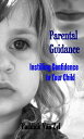 ŷKoboŻҽҥȥ㤨Parental Guidance: Instilling Confidence In Your ChildŻҽҡ[ Paddick Van Zyl ]פβǤʤ133ߤˤʤޤ