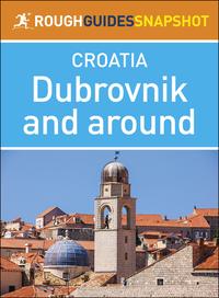 Dubrovnik and Around (Rough Guides Snapshot Croatia)【電子書籍】[ Rough Guides ]