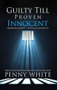 Guilty Till Proven Innocent American Justice If You Can Afford It 【電子書籍】 Penny White