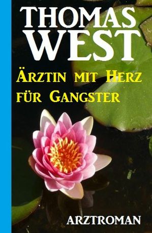?rztin mit Herz f?r Gangster【電子書籍】[ Thomas West ]