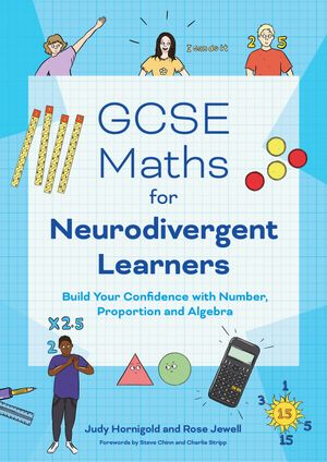 GCSE Maths for Neurodivergent Learners Build Your Confidence in Number, Proportion and Algebra【電子書籍】[ Judy Hornigold ]