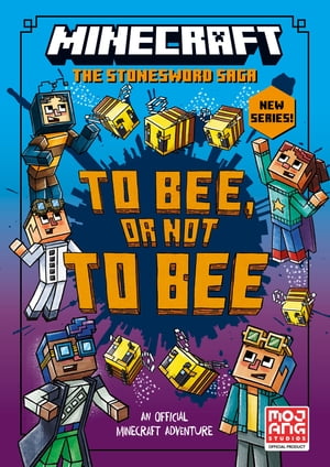 Minecraft: To Bee, Or Not to Bee! (Minecraft Stonesword Saga, Book 4)