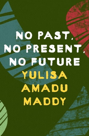 No Past, No Present, No FutureŻҽҡ[ Yulisa Amadu Maddy ]