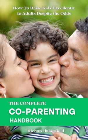The Complete Co-Parenting Handbook