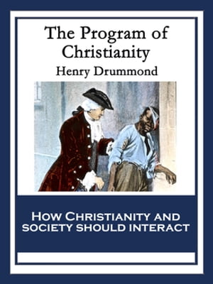 The Program of Christianity With linked Table of Contents【電子書籍】[ Henry Drummond ](3)