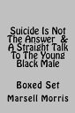 Suicide Is Not The Answer & A Straight Talk To The Young Black Male【電子書籍】[ Marse...