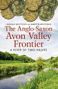 The Anglo-Saxon Avon Valley Frontier A River of 