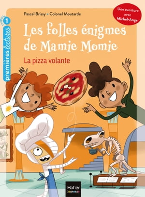 Les folles ?nigmes de Mamie Momie - La pizza volante GS/CP 5/6 ans