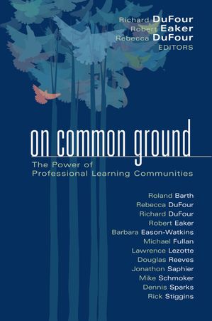 On Common Ground The Power of Professional Learning Communities【電子書籍】