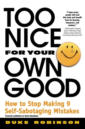 Too Nice for Your Own Good How to Stop Making 9 Self-Sabotaging MistakesŻҽҡ[ Duke Robinson ]