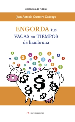 Engorda tus vacas en tiempos de hambruna Recomendaciones e ideas para conseguir estabilidad financiera, aunque exista crisis econ?mica