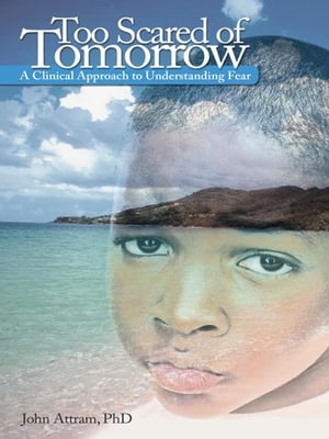 ŷKoboŻҽҥȥ㤨Too Scared of Tomorrow A Clinical Approach to Understanding FearŻҽҡ[ John Attram ]פβǤʤ468ߤˤʤޤ