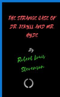 THE STRANGE CASE OF DR. JEKYLL AND MR. HYDE【電子書籍】[ Robert Louis Stevenson ]