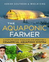 The Aquaponic Farmer A Complete Guide to Building and Operating a Commercial Aquaponic System【電子書籍】 Adrian Southern