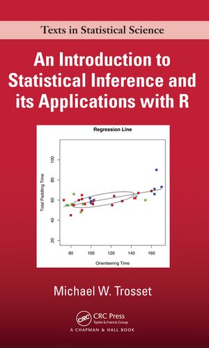 An Introduction to Statistical Inference and Its Applications with R【電子書籍】[ Michael W. Trosset ]
