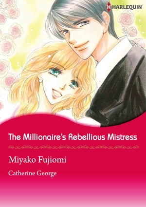 The Millionaire's Rebellious Mistress (Harlequin Comics)