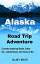 Alaska Road Trip Adventure【電子書籍】[ Allan G. Miller ]