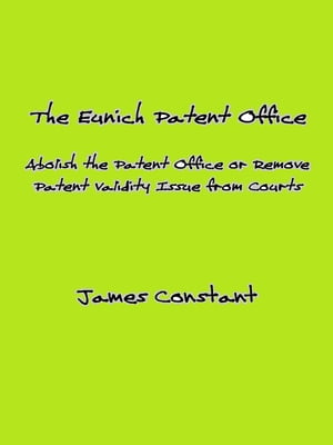The Eunich Patent Office【電子書籍】[ James Constant ]