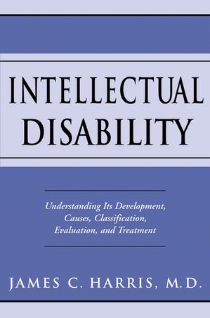 ŷKoboŻҽҥȥ㤨Intellectual Disability Understanding Its Development, Causes, Classification, Evaluation, and TreatmentŻҽҡ[ James C. Harris, M.D. ]פβǤʤ9,825ߤˤʤޤ