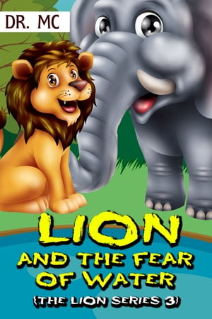 Lion and the fear of water Bedtime Stories Kids【電子書籍】[ Dr. MC ]
