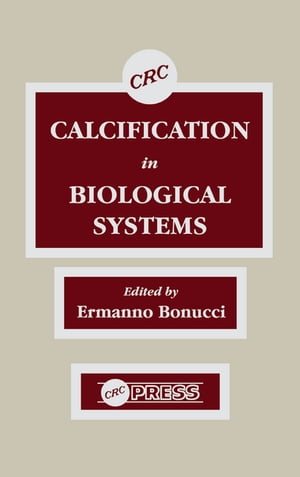 Calcification in Biological Systems【電子書籍】[ Ermanno Bonucci ]