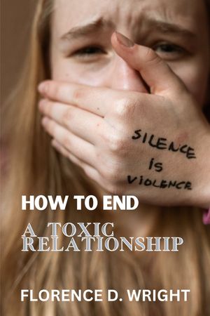 HOW TO END A TOXIC RELATIONSHIP