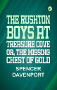 The Rushton Boys at Treasure Cove; Or, The Missing Chest of Gold【電子書籍】[ Spencer ...