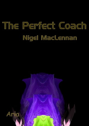 The Perfect Coach【電子書籍】[ Nigel MacLennan ]