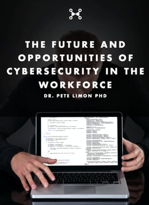 The Future and Opportunities of Cybersecurity in the Workforce