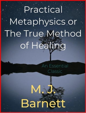 ŷKoboŻҽҥȥ㤨Practical Metaphysics or The True Method of HealingŻҽҡ[ M. J. Barnett ]פβǤʤ146ߤˤʤޤ
