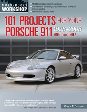 101 Projects for Your Porsche 911 996 and 997 1998-2008【電子書籍】[ Wayne R. Dempsey ]