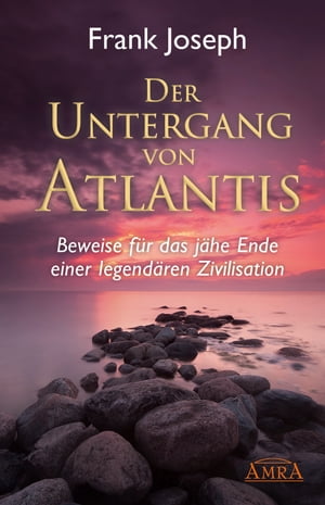 Der Untergang von Atlantis Beweise f?r das j?he Ende einer legend?ren ZivilisationŻҽҡ[ Frank Joseph ]