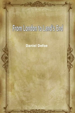 From London to Land's End【電子書籍】[ Daniel Defoe ]