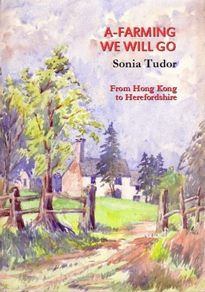 ŷKoboŻҽҥȥ㤨A-Farming We Will Go From Hong Kong to HerefordshireŻҽҡ[ Sonia Tudor ]פβǤʤ594ߤˤʤޤ