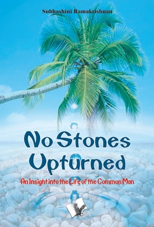 No Stones Upturned: An insight into the life of the common man